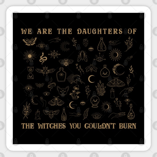 We are the Daughters of the Witches you couldn't burn - esoteric Sticker by Obey Yourself Now